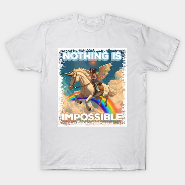 Nothing is Impossible T-Shirt by LouMax